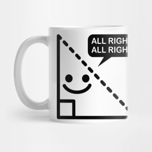 ALL RIGHTY ALL RIGHT Mug